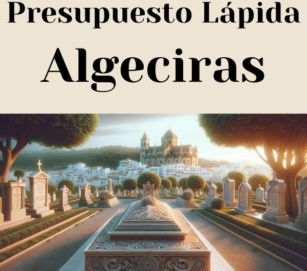 PRESUPUESTO Personalizado LÁPIDA en Algeciras Provincia de Cádiz de Mármol o Granito