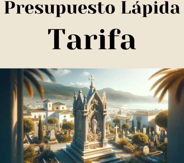 PRESUPUESTO Personalizado LÁPIDA en Tarifa Provincia de Cádiz de Mármol o Granito