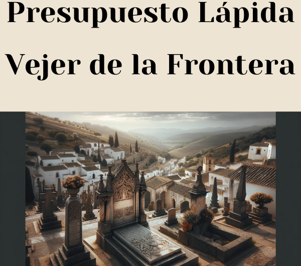 PRESUPUESTO Personalizado LÁPIDA en Vejer de la Frontera Provincia de Cádiz de Mármol o Granito