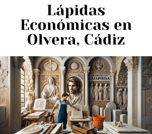 Dónde Comprar Lápidas Económicas en Olvera, Cádiz: Encuentra el Mejor Precio