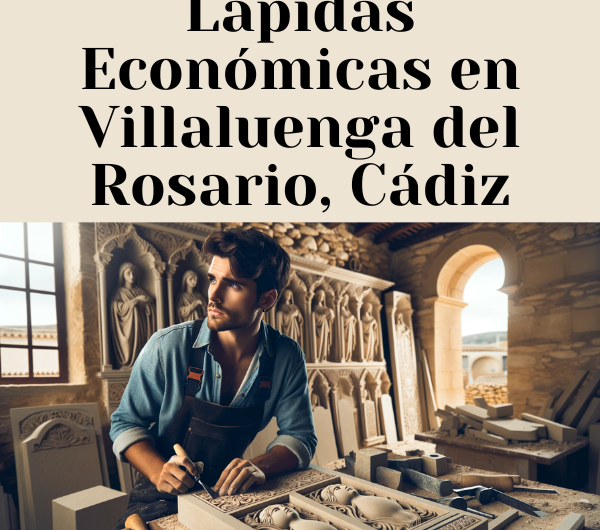 Dónde Comprar Lápidas Económicas en Villaluenga del Rosario, Cádiz: Encuentra el Mejor Precio