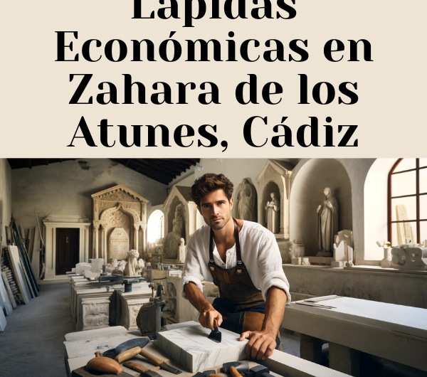 Dónde Comprar Lápidas Económicas en Zahara de los Atunes, Cádiz: Encuentra el Mejor Precio